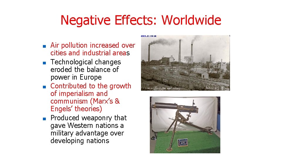 Negative Effects: Worldwide Air pollution increased over cities and industrial areas ■ Technological changes