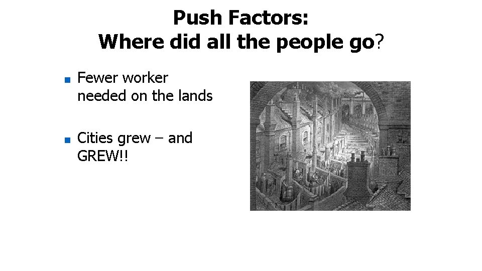 Push Factors: Where did all the people go? ■ Fewer worker needed on the
