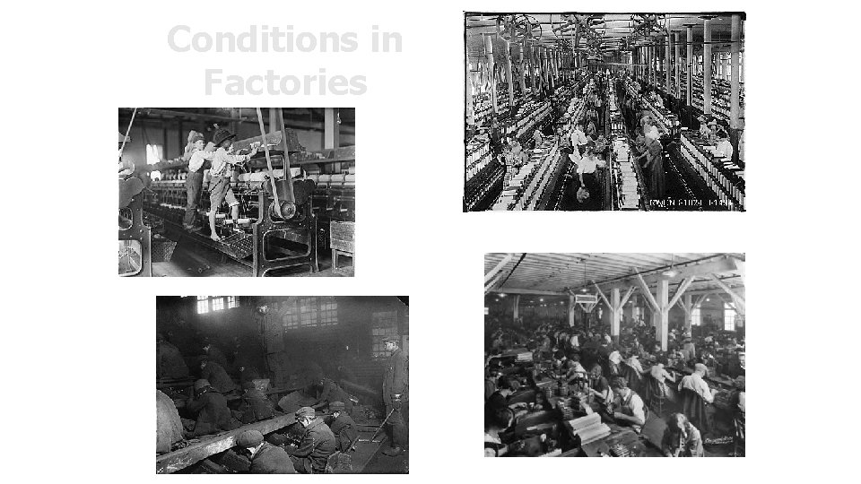 Conditions in Factories Dangerous Machinery Monotony Dirty Cramped spaces 