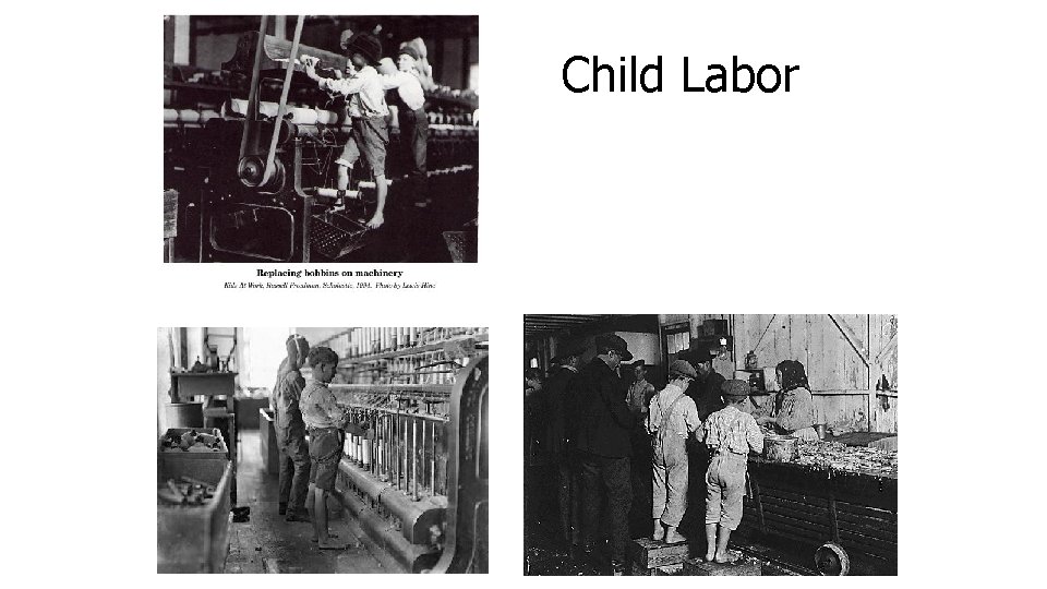 Child Labor • Young children • Long hours • Poor treatment • Dangerous conditions