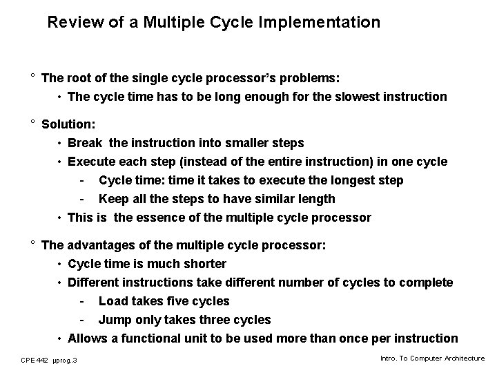 Review of a Multiple Cycle Implementation ° The root of the single cycle processor’s