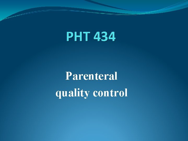 PHT 434 Parenteral quality control 