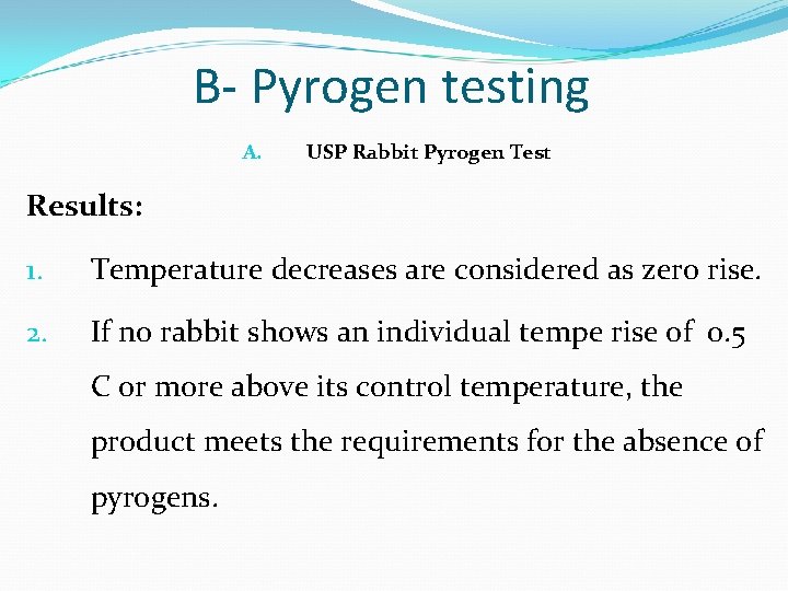 B- Pyrogen testing A. USP Rabbit Pyrogen Test Results: 1. Temperature decreases are considered