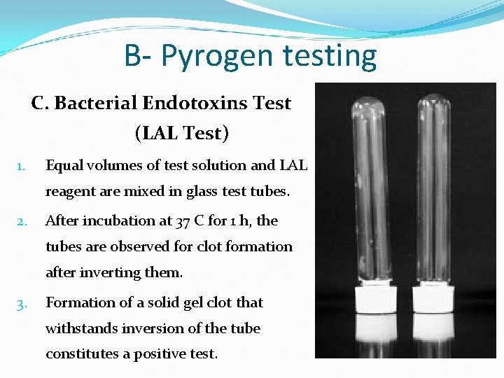 B- Pyrogen testing C. Bacterial Endotoxins Test (LAL Test) 1. Equal volumes of test