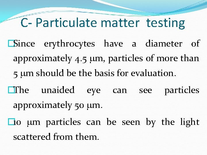 C- Particulate matter testing �Since erythrocytes have a diameter of approximately 4. 5 m,