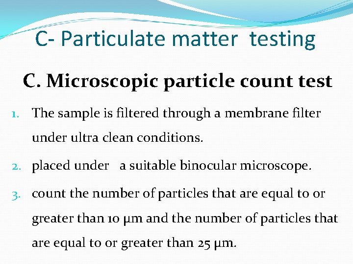 C- Particulate matter testing C. Microscopic particle count test 1. The sample is filtered