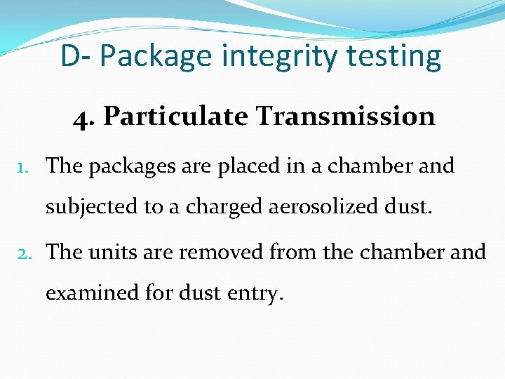 D- Package integrity testing 4. Particulate Transmission 1. The packages are placed in a