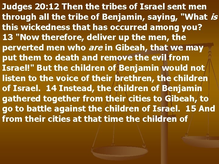 Judges 20: 12 Then the tribes of Israel sent men through all the tribe