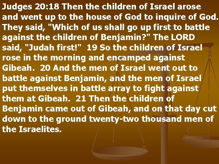 Judges 20: 18 Then the children of Israel arose and went up to the