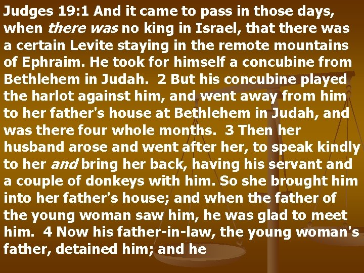Judges 19: 1 And it came to pass in those days, when there was