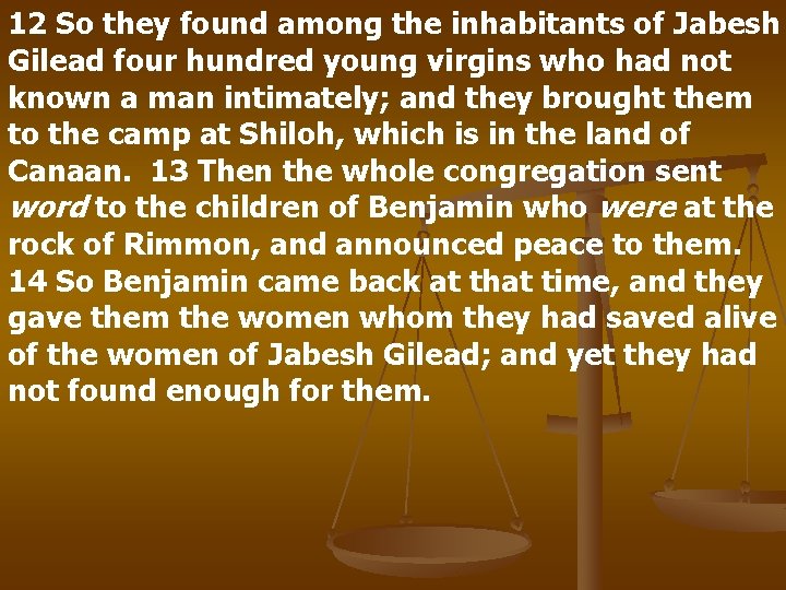 12 So they found among the inhabitants of Jabesh Gilead four hundred young virgins