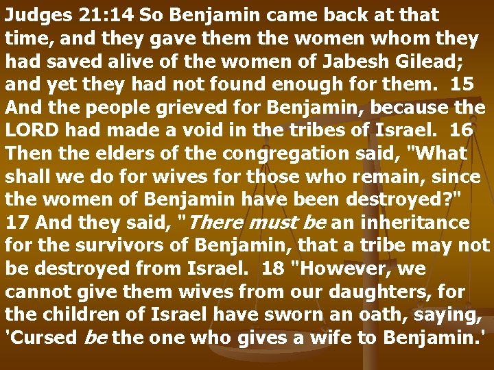 Judges 21: 14 So Benjamin came back at that time, and they gave them