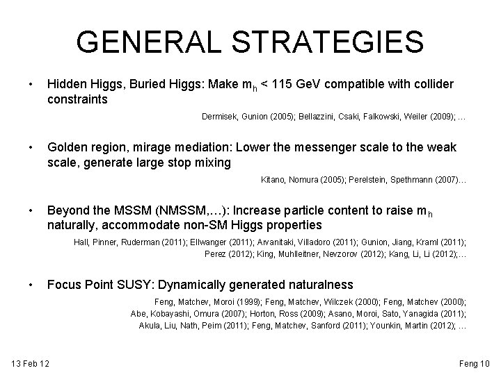 GENERAL STRATEGIES • Hidden Higgs, Buried Higgs: Make mh < 115 Ge. V compatible