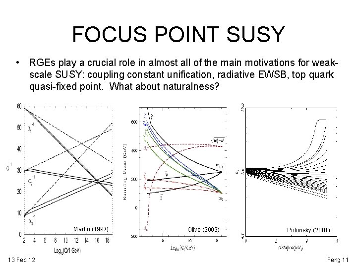FOCUS POINT SUSY • RGEs play a crucial role in almost all of the