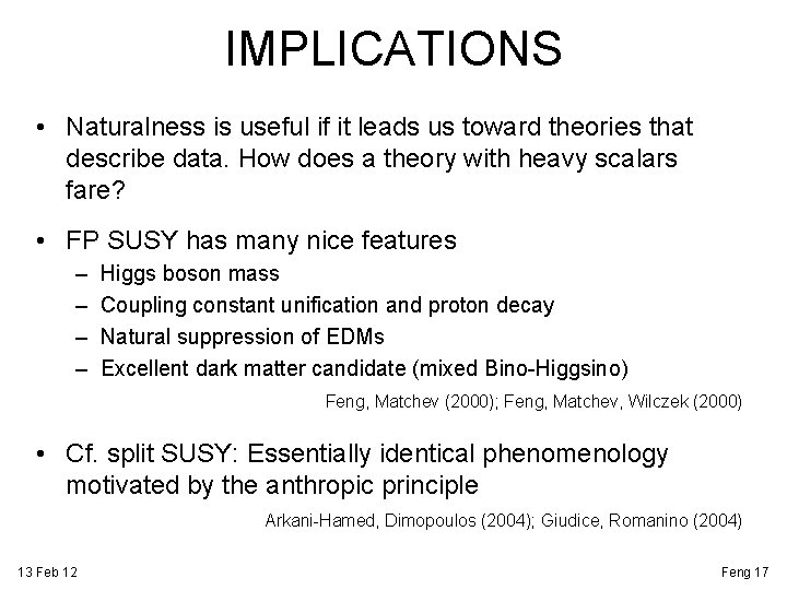 IMPLICATIONS • Naturalness is useful if it leads us toward theories that describe data.