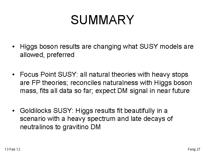 SUMMARY • Higgs boson results are changing what SUSY models are allowed, preferred •