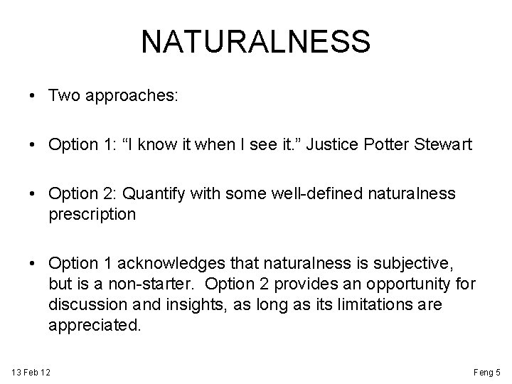 NATURALNESS • Two approaches: • Option 1: “I know it when I see it.