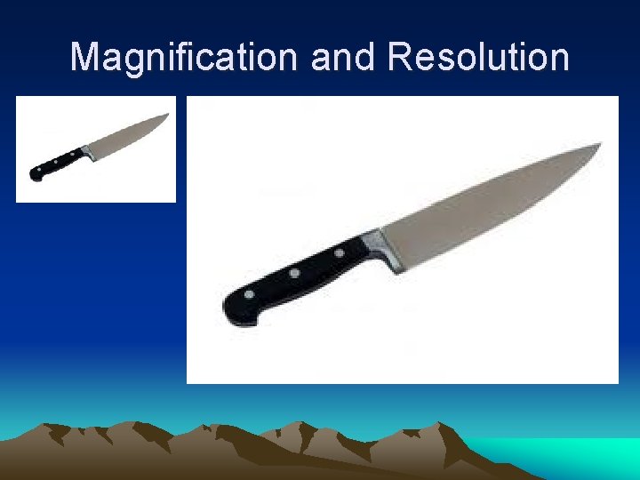 Magnification and Resolution 
