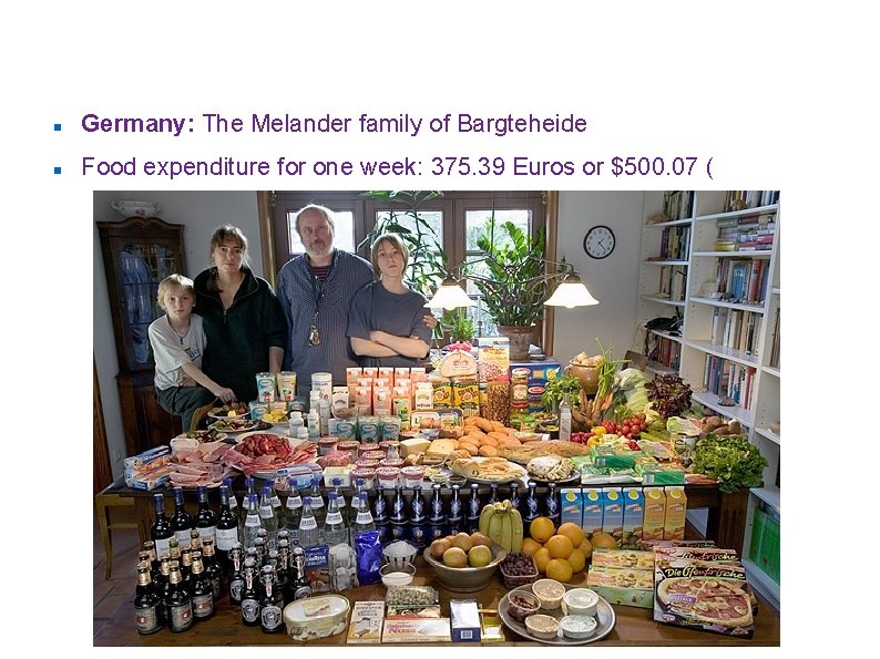 ”Hungry Planet: what the world eats” Germany: The Melander family of Bargteheide Food expenditure