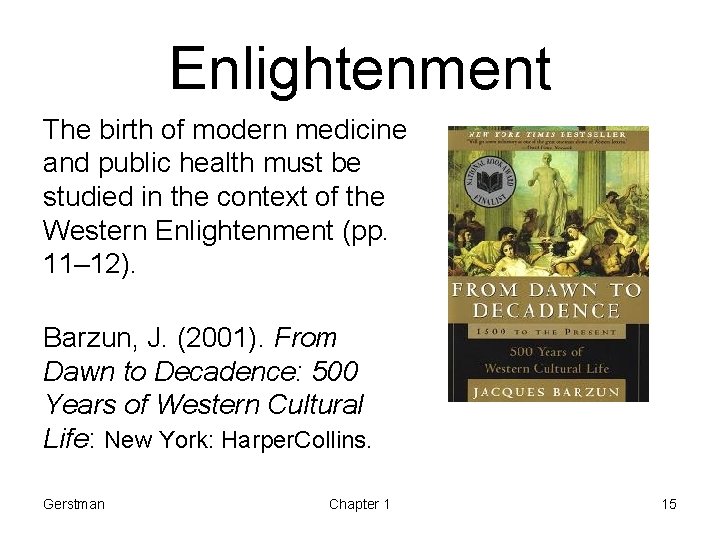 Enlightenment The birth of modern medicine and public health must be studied in the