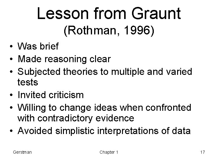 Lesson from Graunt (Rothman, 1996) • Was brief • Made reasoning clear • Subjected