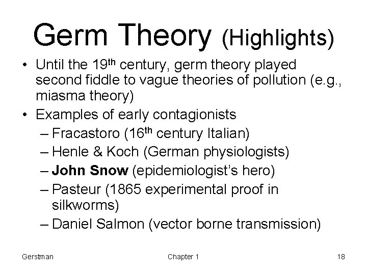 Germ Theory (Highlights) • Until the 19 th century, germ theory played second fiddle