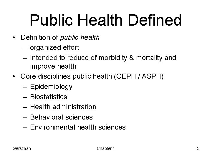 Public Health Defined • Definition of public health – organized effort – Intended to