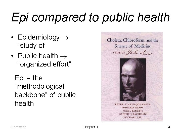 Epi compared to public health • Epidemiology “study of” • Public health “organized effort”