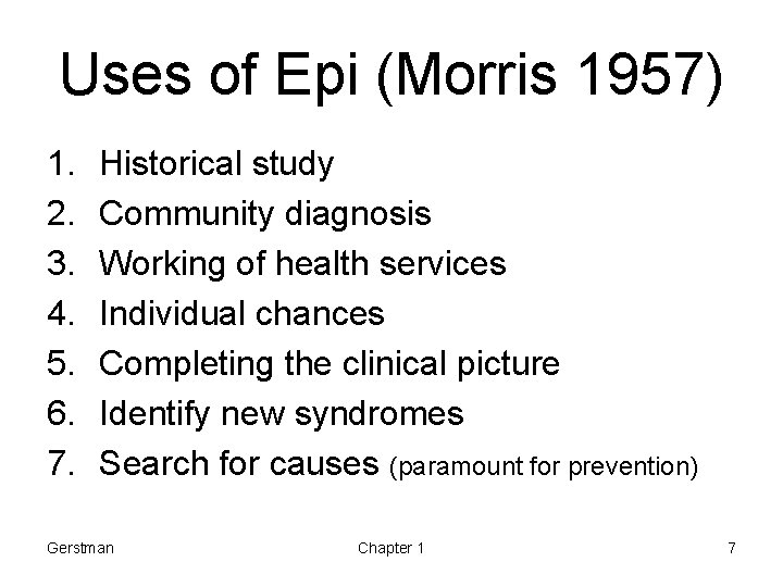 Uses of Epi (Morris 1957) 1. 2. 3. 4. 5. 6. 7. Historical study