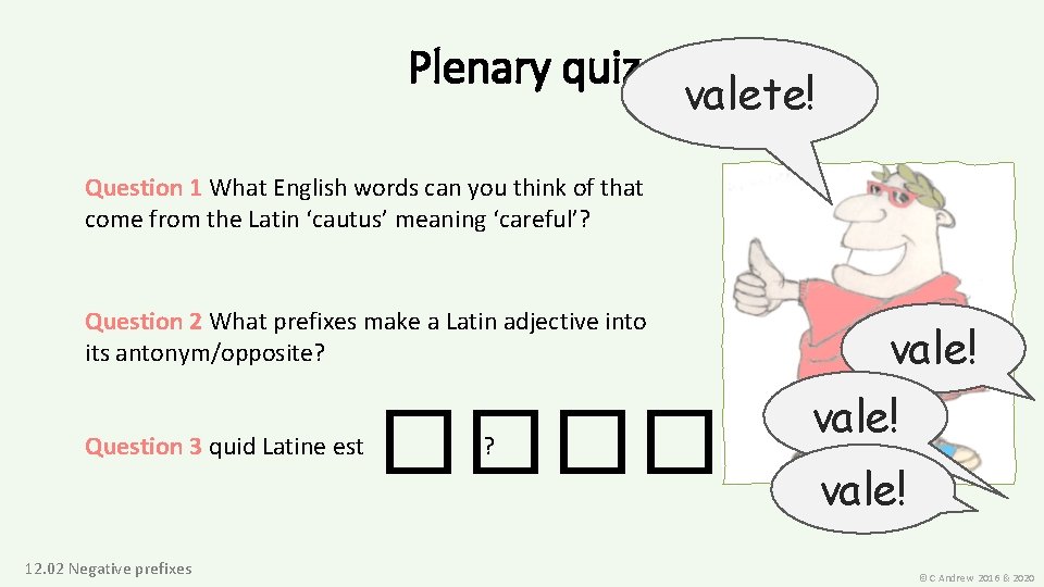 Plenary quiz valete! Question 1 What English words can you think of that come