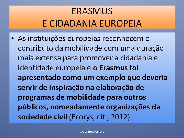 ERASMUS E CIDADANIA EUROPEIA • As instituições europeias reconhecem o contributo da mobilidade com