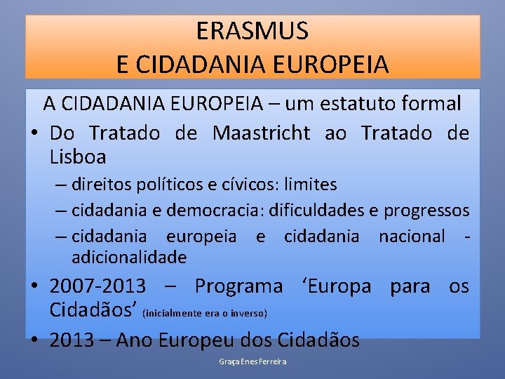ERASMUS E CIDADANIA EUROPEIA A CIDADANIA EUROPEIA – um estatuto formal • Do Tratado