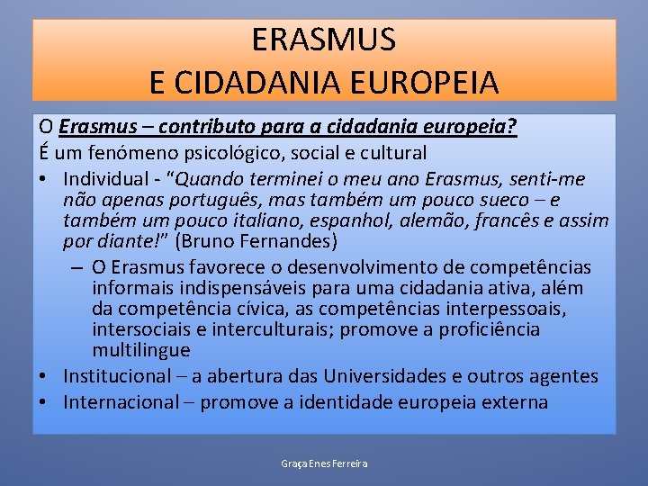 ERASMUS E CIDADANIA EUROPEIA O Erasmus – contributo para a cidadania europeia? É um