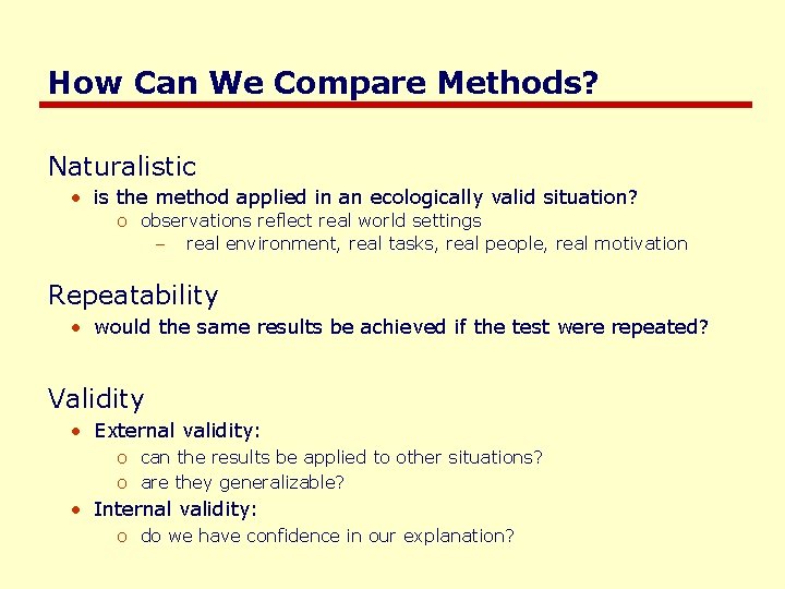 How Can We Compare Methods? Naturalistic • is the method applied in an ecologically