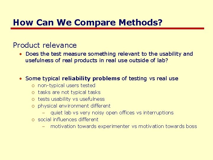How Can We Compare Methods? Product relevance • Does the test measure something relevant