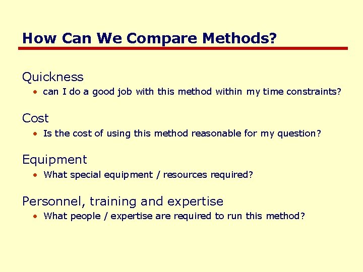 How Can We Compare Methods? Quickness • can I do a good job with