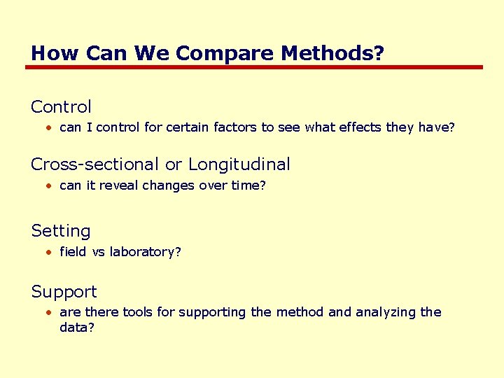 How Can We Compare Methods? Control • can I control for certain factors to