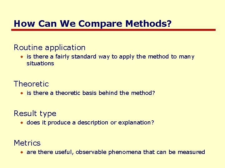 How Can We Compare Methods? Routine application • is there a fairly standard way