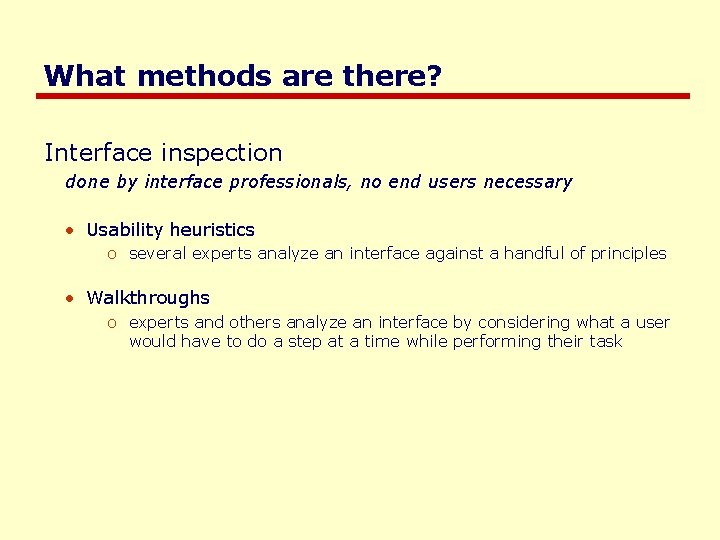 What methods are there? Interface inspection done by interface professionals, no end users necessary