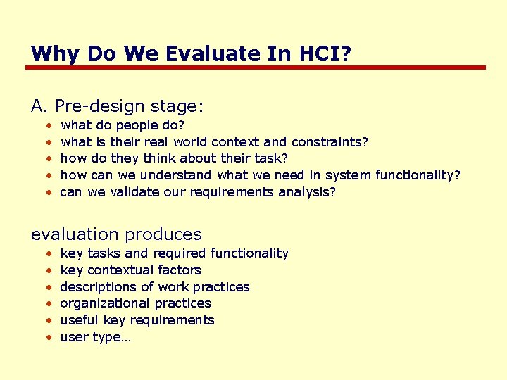Why Do We Evaluate In HCI? A. Pre-design stage: • • • what do