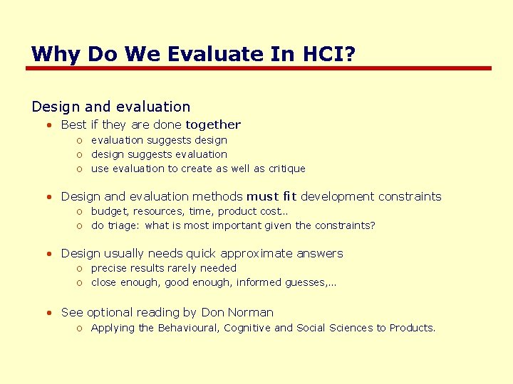 Why Do We Evaluate In HCI? Design and evaluation • Best if they are