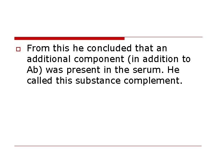  From this he concluded that an additional component (in addition to Ab) was