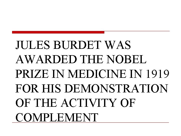 JULES BURDET WAS AWARDED THE NOBEL PRIZE IN MEDICINE IN 1919 FOR HIS DEMONSTRATION