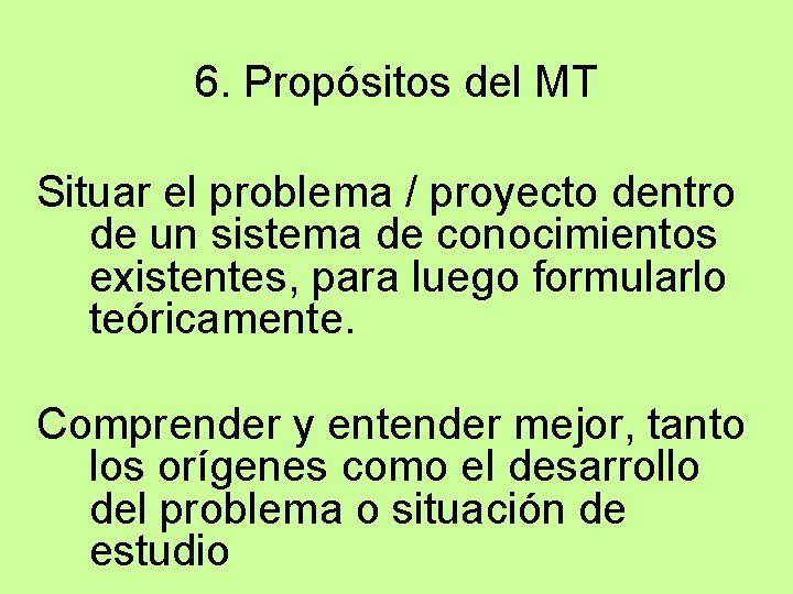 6. Propósitos del MT Situar el problema / proyecto dentro de un sistema de