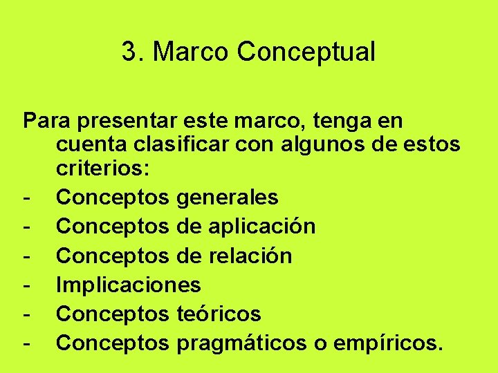 3. Marco Conceptual Para presentar este marco, tenga en cuenta clasificar con algunos de