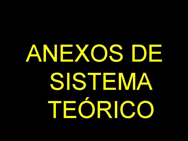 ANEXOS DE SISTEMA TEÓRICO 