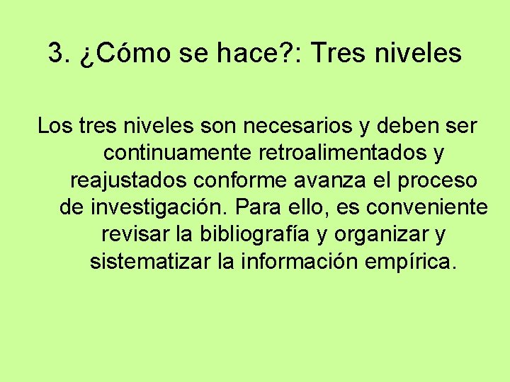 3. ¿Cómo se hace? : Tres niveles Los tres niveles son necesarios y deben