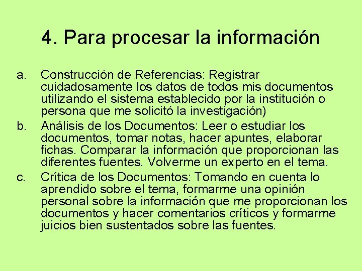 4. Para procesar la información a. b. c. Construcción de Referencias: Registrar cuidadosamente los