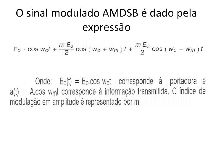 O sinal modulado AMDSB é dado pela expressão 