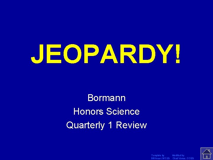 JEOPARDY! Click Once to Begin Bormann Honors Science Quarterly 1 Review Template by Modified